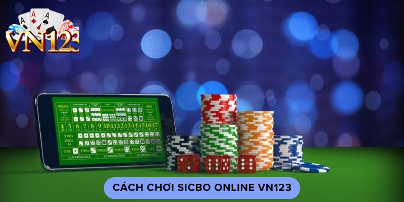 Cách chơi sicbo online vn123