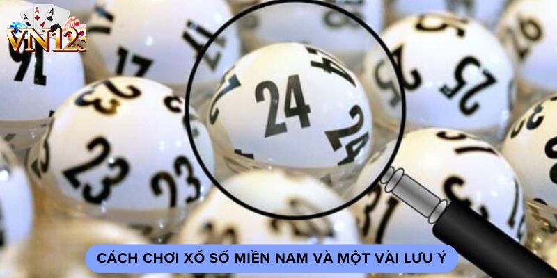 Cách chơi xổ số miền nam và một vài lưu ý