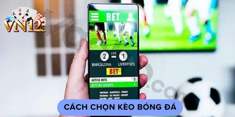 Cách chọn kèo bóng đá