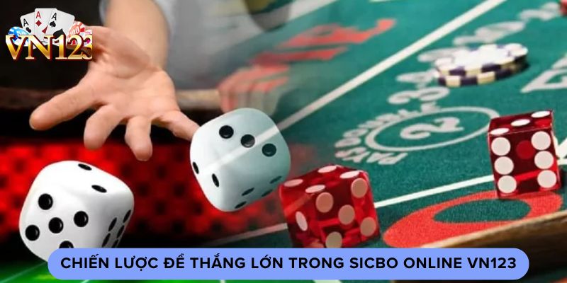 Chiến lược để thắng lớn trong sicbo online vn123