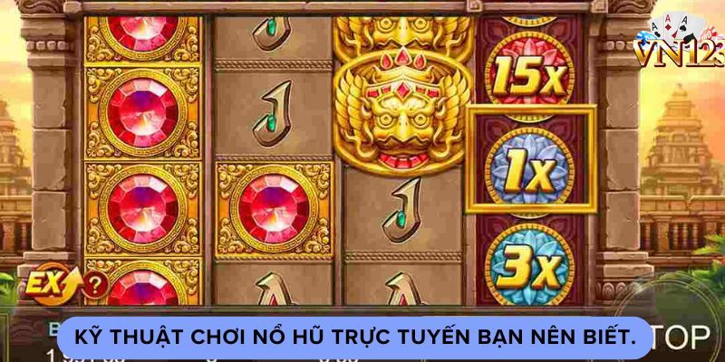 Kỹ thuật chơi nổ hũ trực tuyến bạn nên biết