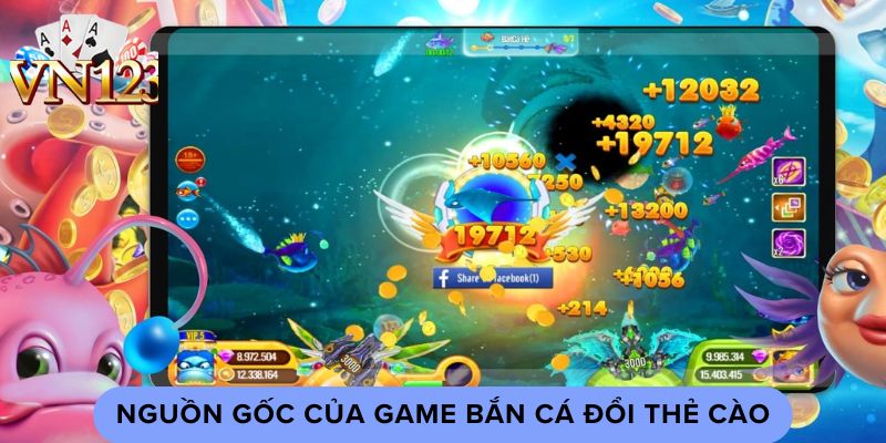 Nguồn gốc của game bắn cá đổi thẻ cào