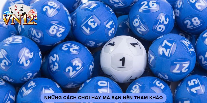 Những cách chơi hay mà bạn nên tham khảo