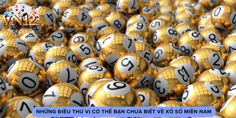 Những điều thú vị có thể bạn chưa biết về xổ số miền nam