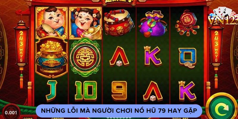 Những lỗi mà người chơi nổ hũ 79 hay gặp