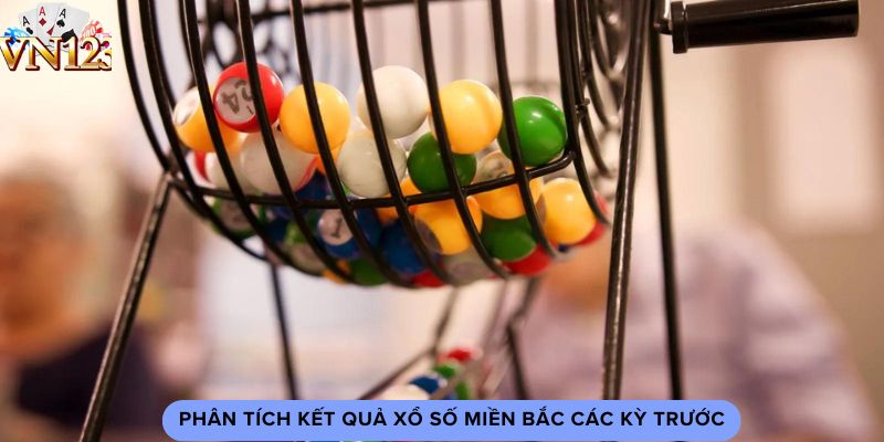 Phân tích kết quả xổ số miền bắc các kỳ trước