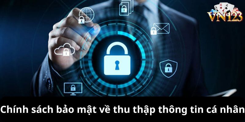 Chính sách bảo mật về thu thập thông tin cá nhân